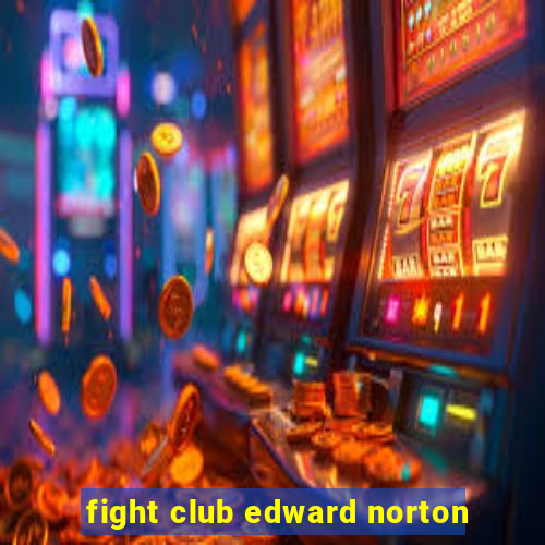 fight club edward norton