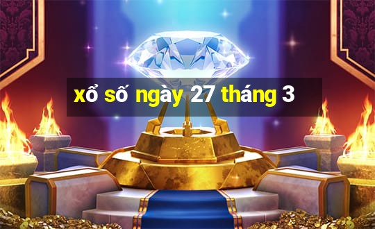 xổ số ngày 27 tháng 3