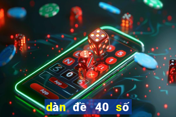 dàn đề 40 số bất bại