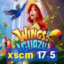 xscm 17 5