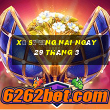 xổ số đồng nai ngày 29 tháng 3