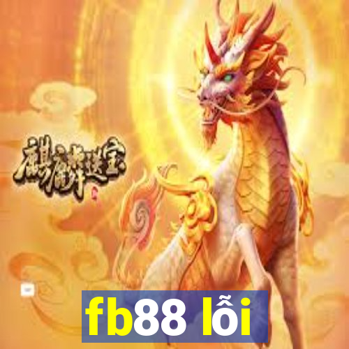 fb88 lỗi