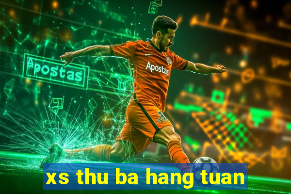 xs thu ba hang tuan