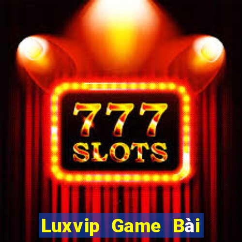 Luxvip Game Bài Tiền Thật