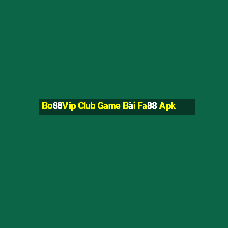 Bo88Vip Club Game Bài Fa88 Apk