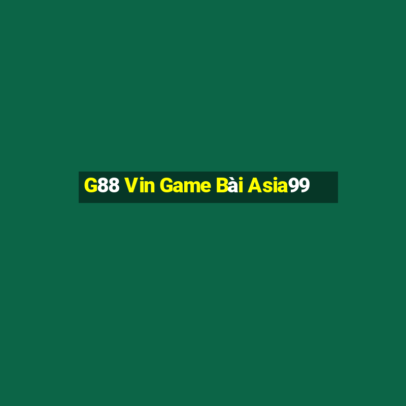 G88 Vin Game Bài Asia99