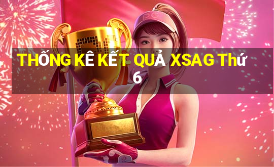 THỐNG KÊ KẾT QUẢ XSAG Thứ 6