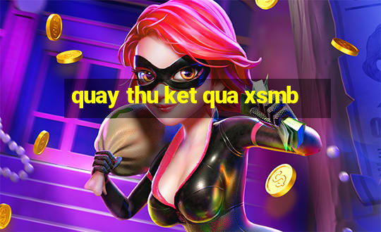 quay thu ket qua xsmb