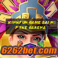 Kinhfun Game Bài Nạp The Garena