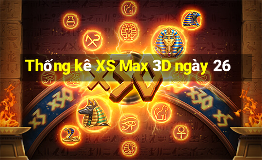 Thống kê XS Max 3D ngày 26