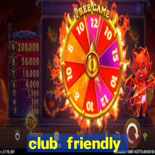 club friendly trực tiếp