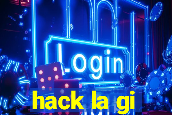 hack la gi