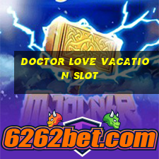 doctor love vacation slot