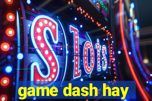 game dash hay