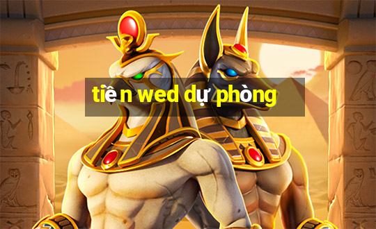 tiền wed dự phòng