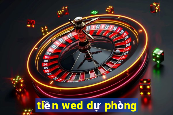 tiền wed dự phòng