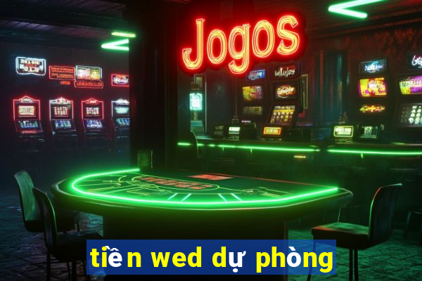 tiền wed dự phòng