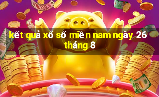 kết quả xổ số miền nam ngày 26 tháng 8