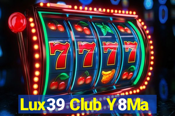 Lux39 Club Y8Ma