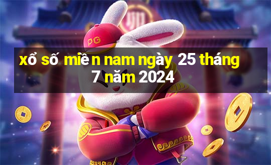 xổ số miền nam ngày 25 tháng 7 năm 2024