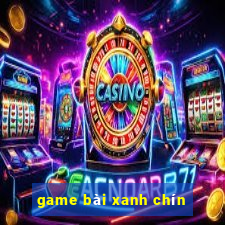 game bai xanh chin