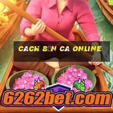 cách bắn cá online