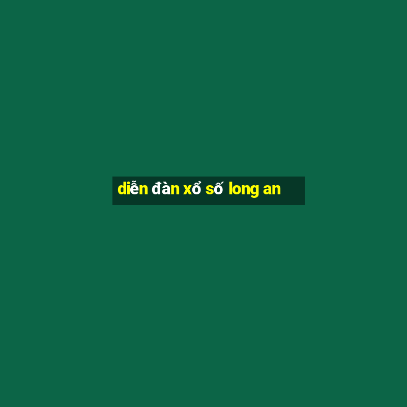 diễn đàn xổ số long an