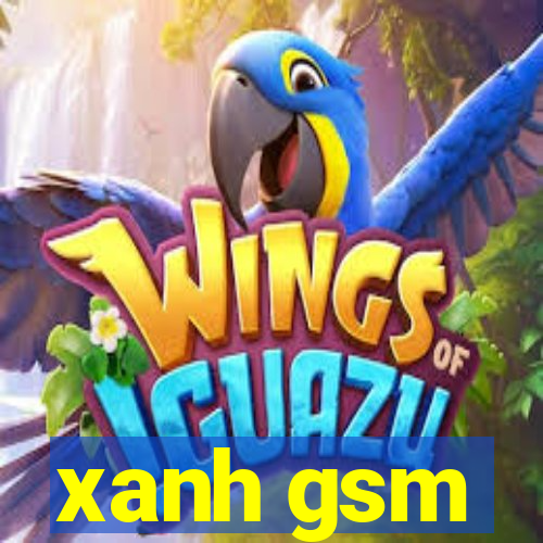 xanh gsm