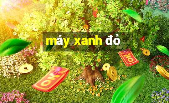 máy xanh đỏ