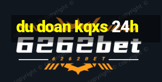 du doan kqxs 24h