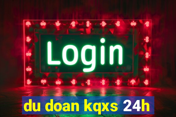 du doan kqxs 24h