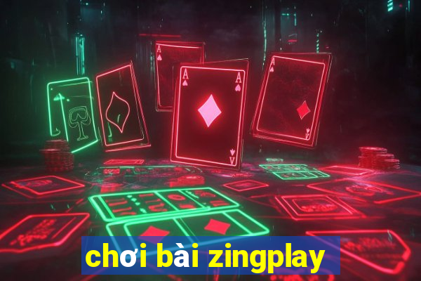 chơi bài zingplay