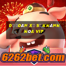 dự đoán xổ số khánh hòa vip