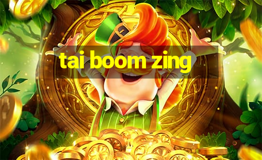 tai boom zing