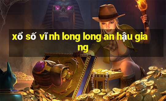 xổ số vĩnh long long an hậu giang