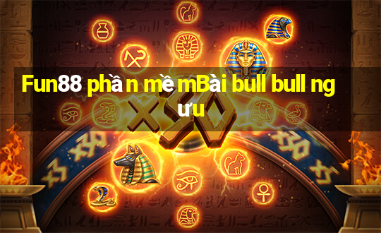 Fun88 phần mềmBài bull bull ngưu