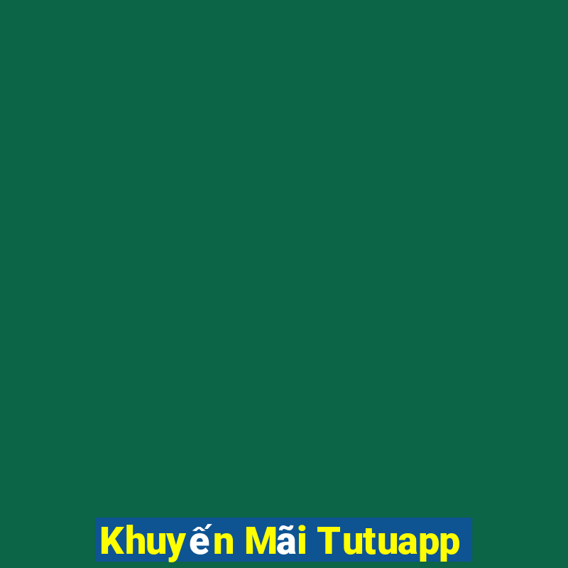 Khuyến Mãi Tutuapp