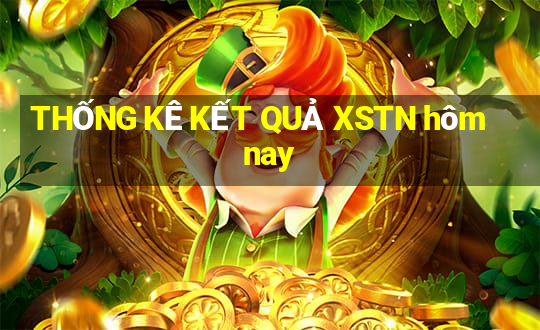 THỐNG KÊ KẾT QUẢ XSTN hôm nay