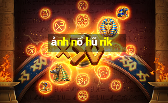 ảnh nổ hũ rik