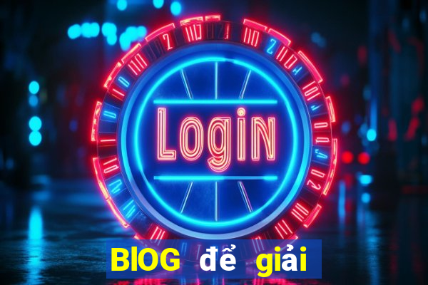 BlOG để giải trí cho khách hàng