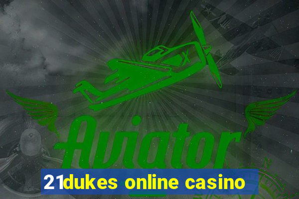 21dukes online casino