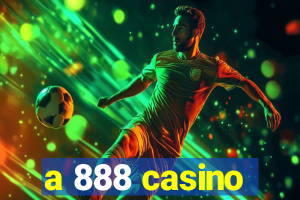 a 888 casino