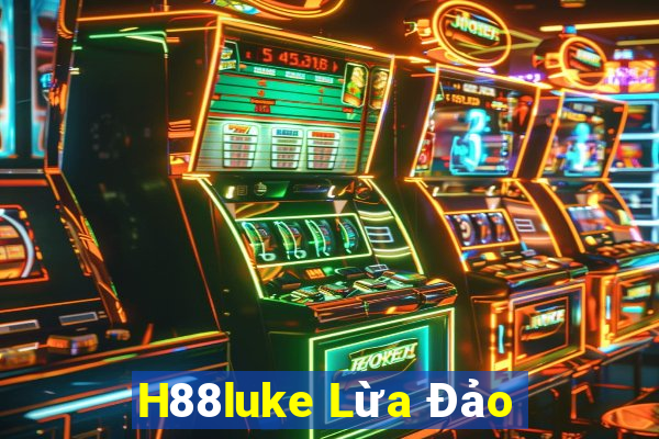 H88luke Lừa Đảo