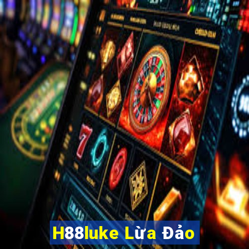 H88luke Lừa Đảo