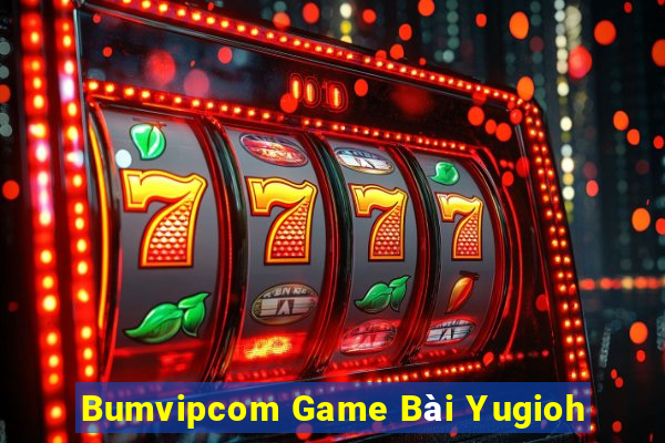 Bumvipcom Game Bài Yugioh