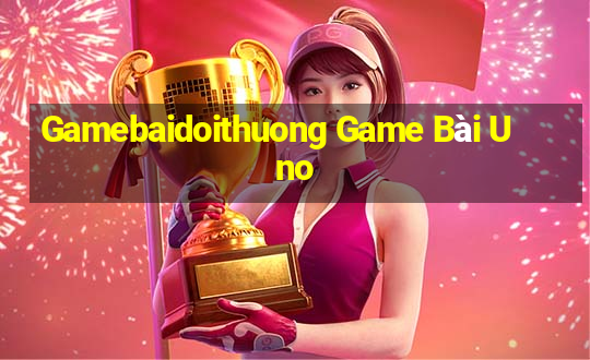 Gamebaidoithuong Game Bài Uno