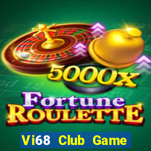 Vi68 Club Game Bài 69 Doi Thuong