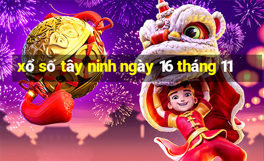 xổ số tây ninh ngày 16 tháng 11