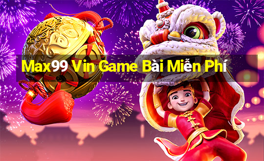 Max99 Vin Game Bài Miễn Phí