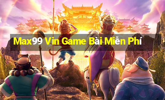 Max99 Vin Game Bài Miễn Phí